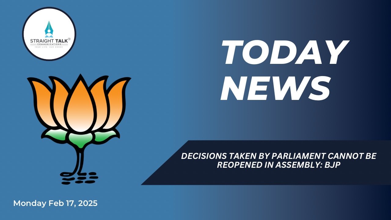 Decisions taken by Parliament cannot be reopened in Assembly: BJP