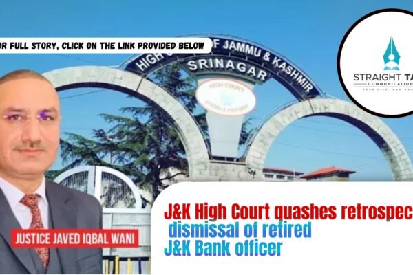 J&K High Court quashes retrospective dismissal of retired J&K Bank officer